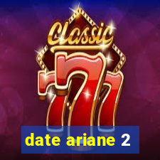 date ariane 2